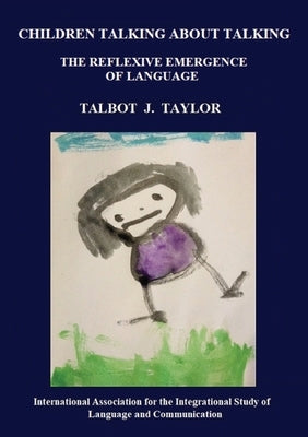 Children talking about talking: The reflexive emergence of language Paperback Iaislc