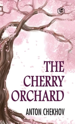 The Cherry Orchard by Chekhov, Anton