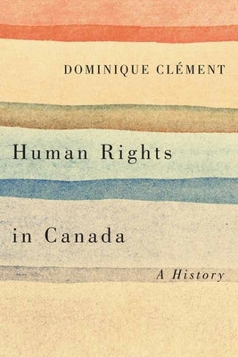 Human Rights in Canada: A History Paperback Wilfrid Laurier University Press