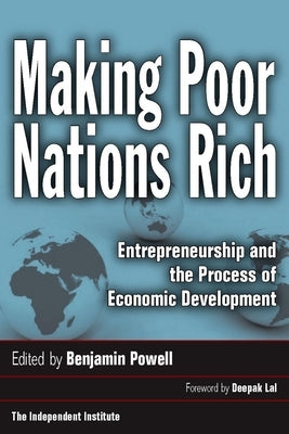 Making Poor Nations Rich: Entrepreneurship and the Process of Economic Development by Powell, Benjamin