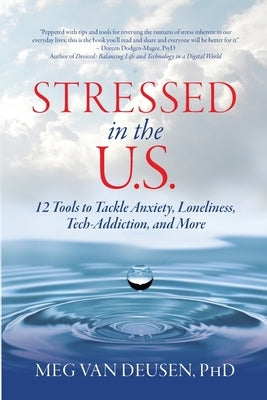 Stressed in the U.S.: 12 Tools to Tackle Anxiety, Loneliness, Tech Addiction, and More by Van Deusen, Meg