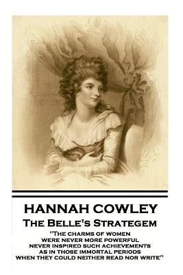 Hannah Cowley - The Belle's Strategem by Cowley, Hannah