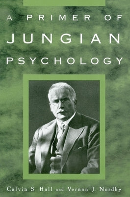 A Primer of Jungian Psychology by Hall, Calvin S.
