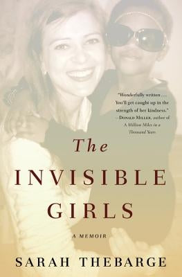 The Invisible Girls: A Memoir by Thebarge, Sarah