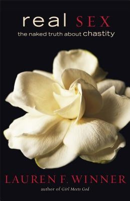Real Sex: The Naked Truth about Chastity Paperback Brazos Press