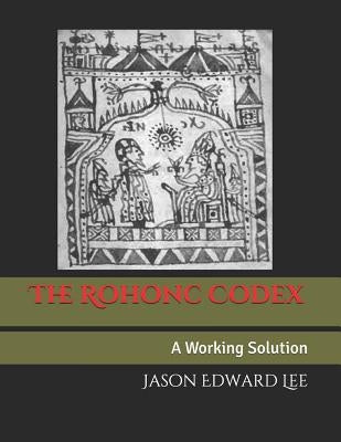 The Rohonc Codex: A Working Solution Paperback Lulu Publishing