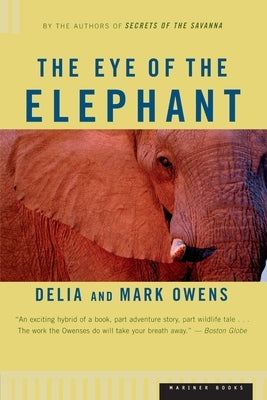 The Eye of the Elephant: An Epic Adventure in the African Wilderness Paperback Houghton Mifflin