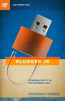 Plugged in: Cybersecurity in the Modern Age by Silman, Jon