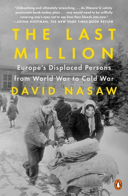 The Last Million: Europe's Displaced Persons from World War to Cold War Paperback Penguin Books