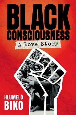 BLACK CONSCIOUSNESS - A Love Story Paperback Jonathan Ball Publishers