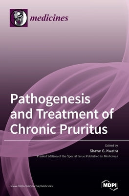 Pathogenesis and Treatment of Chronic Pruritus by Kwatra, Shawn G.