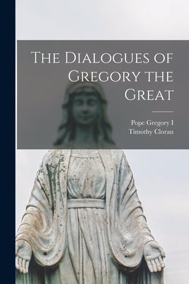 The Dialogues of Gregory the Great Paperback Legare Street Press