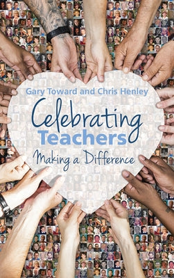 Celebrating Teachers: Making a Difference by Henley, Chris