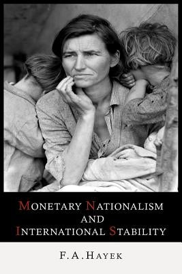 Monetary Nationalism and International Stability by Hayek, Friedrich a. Von