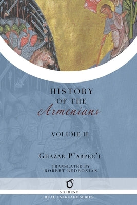 Ghazar P'arpec'i's History of the Armenians: Volume 2 by P'Arpec'i (Parpetsi), Ghazar