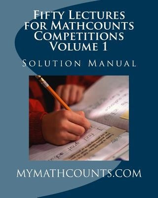 Fifty Lectures for Mathcounts Competitions (1) Solution Manual Paperback Createspace Independent Publishing Platform