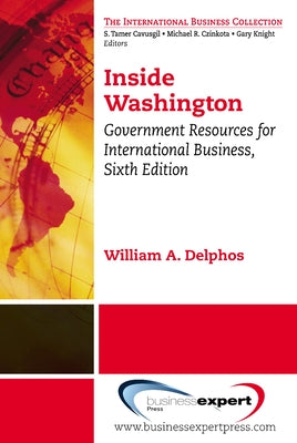 Inside Washington: Government Resources for International Business, Sixth Edition Paperback Business Expert Press