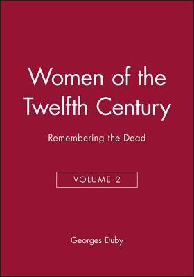Women of the Twelfth Century, Remembering the Dead Paperback Polity Press