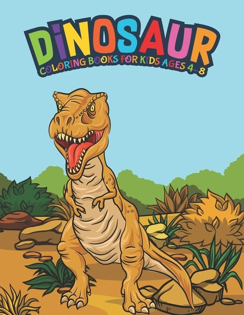 Dinosaur Coloring Books For Kids Ages 4-8: Fantastic Dinosaur Coloring Kids Book with 50 Diplodocus, Tyrannosaurus, Apatosaurus, Mosasaur, Protocerato by A. Design Creation