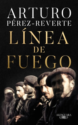 Línea de Fuego / Line of Fire by Perez-Reverte, Arturo