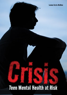 Crisis: Teen Mental Health at Risk by Currie-McGhee, Leanne