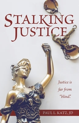 Stalking Justice by Katz Jd, Paul L.