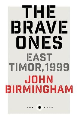 Short Black 5: The Brave Ones: East Timor, 1999 Paperback Black Inc. Short Blacks