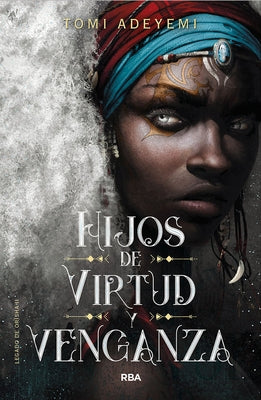 Hijos de Virtud Y Venganza / Children of Virtue and Vengeance by Adeyemi, Tomi