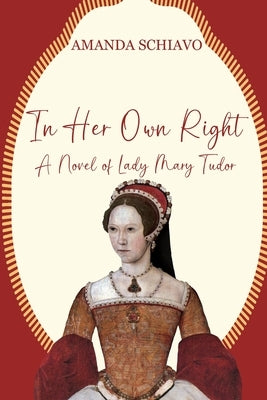 In Her Own Right: A Novel of Lady Mary Tudor Paperback Black Rose Writing