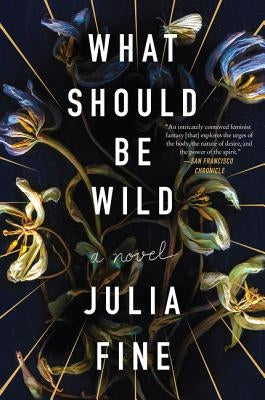 What Should Be Wild by Fine, Julia