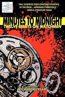 Minutes to Midnight: Twelve Essays on Watchmen by Darius, Julian