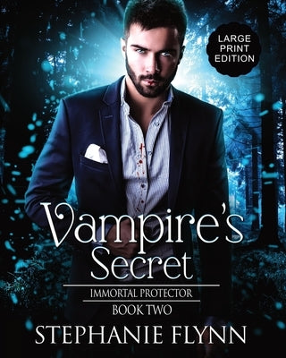 Vampire's Secret: Large Print Edition, A Steamy Paranormal Urban Fantasy Romance by Flynn, Stephanie