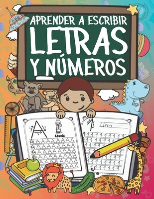 Aprender A Escribir Letras Y Números: Ejercicios Para Escribir El Alfabeto Y Los Números Del 1 Al 20 by Valdez, Benilda Ballesteros