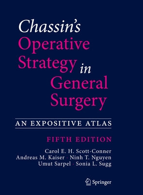 Chassin's Operative Strategy in General Surgery: An Expositive Atlas by Scott-Conner, Carol E. H.