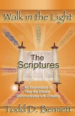 The Scriptures: An Examination of How the Creator Communicates with Creation Paperback Shema Yisrael Publications