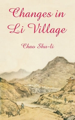 Changes in Li Village by Shu-Li, Chao