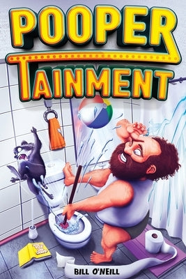 Poopertainment: A Fun Activity Book With Funny Facts, Bathroom Jokes, Sudoku, Puzzles And Other Fun Things To Do While You Poo On The by O'Neill, Bill
