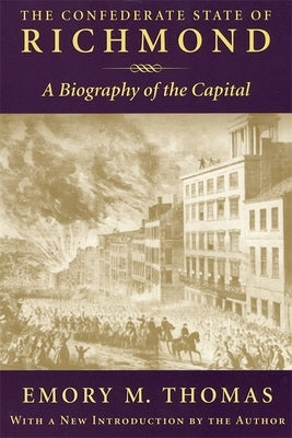 Confederate State of Richmond: A Biography of the Capital Paperback LSU Press