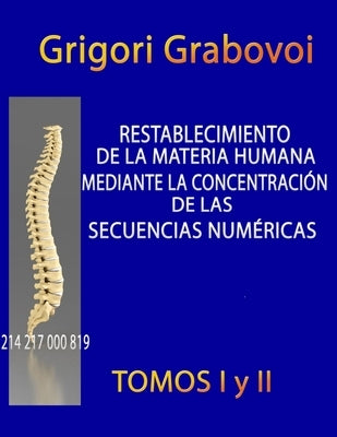 Restablecimiento de la Materia Humana Mediante la Concentración de las Secuencias Númericas by Grabovoi, Grigori