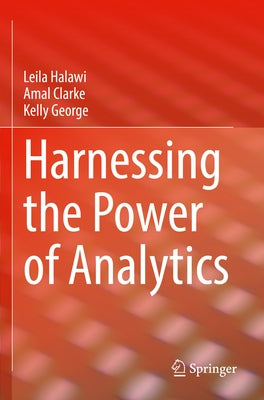 Harnessing the Power of Analytics by Halawi, Leila