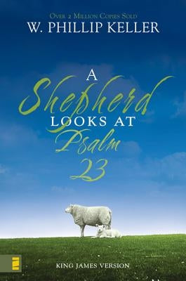 A Shepherd Looks at Psalm 23 by Keller, W. Phillip