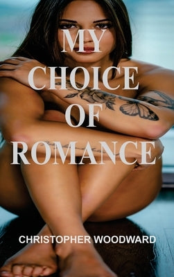 My Choice of Romance by Woodward, Christopher