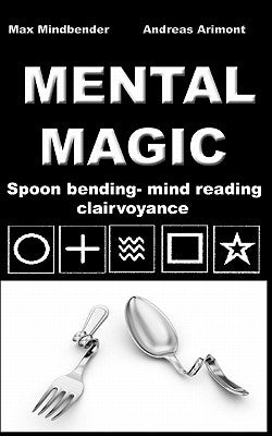 Mental Magic: Spoon bending, mind reading, clairvoyance Paperback Books on Demand