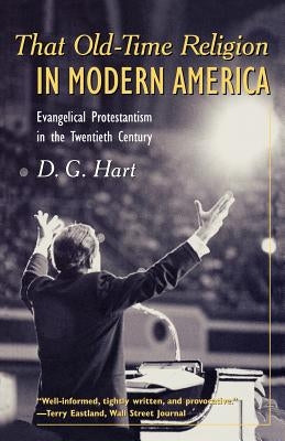 That Old-Time Religion in Modern America: Evangelical Protestantism in the Twentieth Century Paperback Ivan R. Dee Publisher