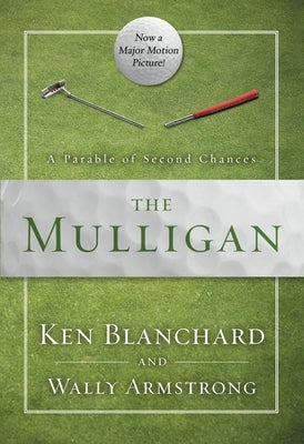 The Mulligan: A Parable of Second Chances by Blanchard, Ken