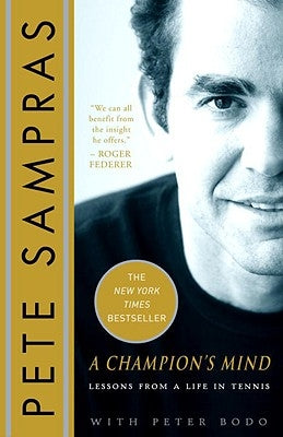 A Champion's Mind: Lessons from a Life in Tennis by Sampras, Pete