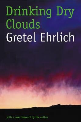 Drinking Dry Clouds: Stories from Wyoming by Ehrlich, Gretel