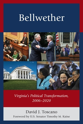 Bellwether: Virginia's Political Transformation, 2006-2020 by Toscano, David