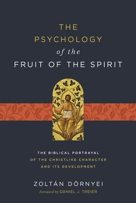 The Psychology of the Fruit of the Spirit: The Biblical Portrayal of the Christlike Character and Its Development Paperback Zondervan Academic
