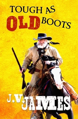 Tough As Old Boots by James, J. V.